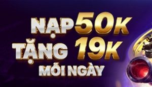 NẠP 50K TẶNG 19K MỖI NGÀY