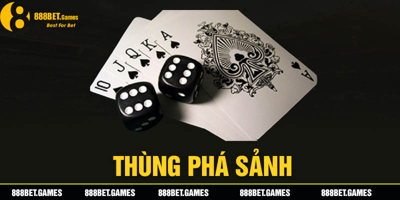 Thùng phá sảnh là gì? Khám phá cách chơi mậu binh từ A-Z