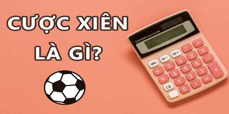 Cược xiên là loại hình thú vị hiện nay