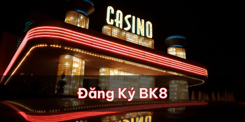 Đăng ký BK8