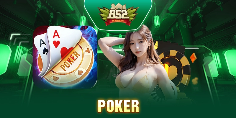 Poker - Trò Chơi Game Bài Đổi Thưởng Đầy Thách Thức!