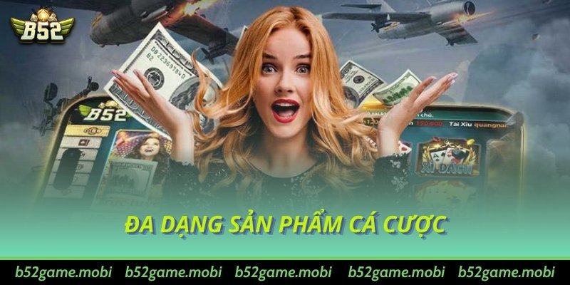 Đa dạng sản phẩm cá cược 