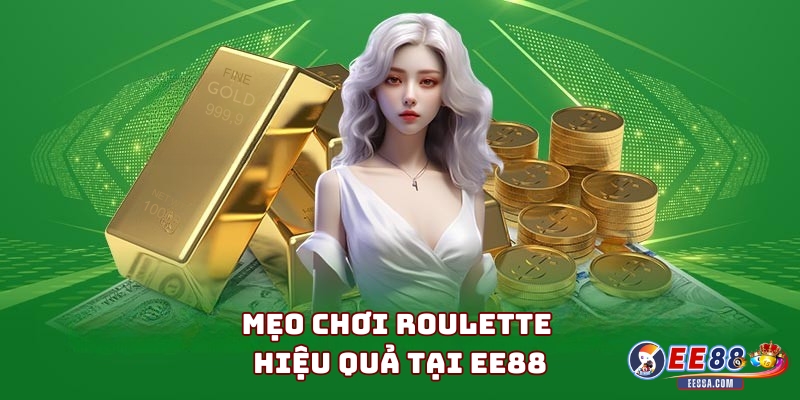 Mẹo chơi Roulette hiệu quả tại EE88