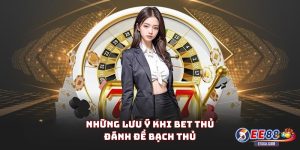 Những lưu ý khi bet thủ đánh đề bạch thủ
