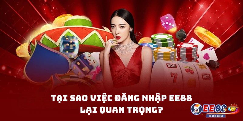 Tại sao việc đăng nhập EE88 lại quan trọng?