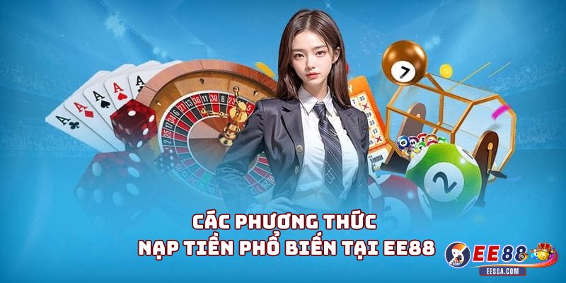 Các phương thức nạp tiền phổ biến tại EE88