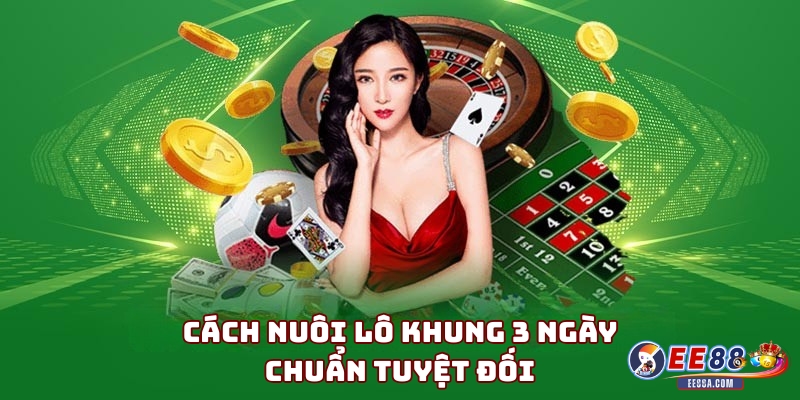 Cách nuôi lô khung 3 ngày chuẩn tuyệt đối cho bạn
