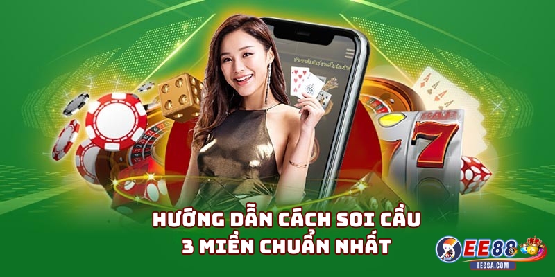 Hướng dẫn cách soi cầu 3 miền chuẩn nhất