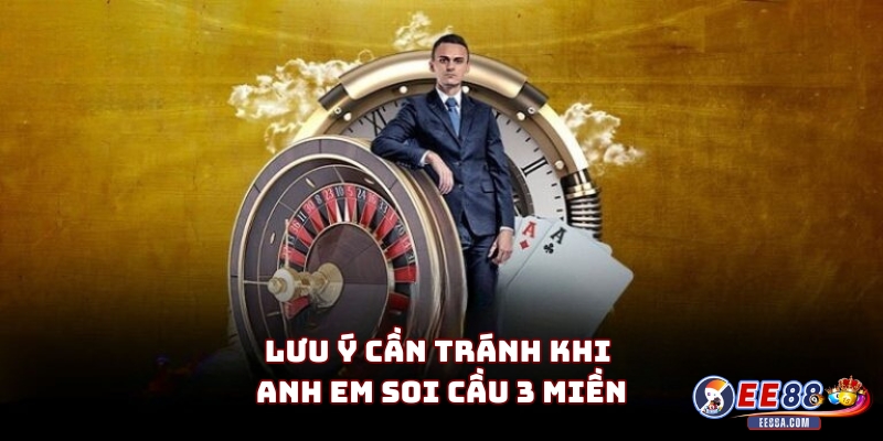 Lưu ý cần tránh khi anh em soi cầu 3 miền