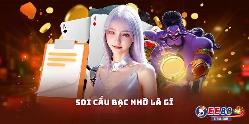 Soi cầu bạc nhớ là gì