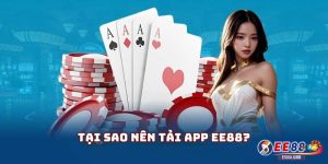 Tại sao nên tải app EE88?