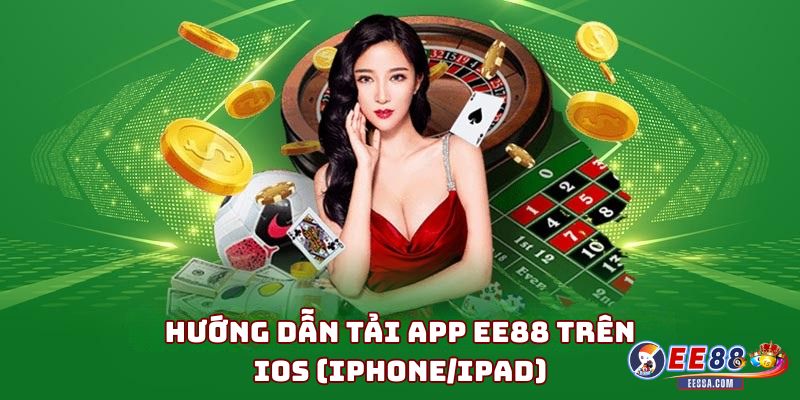 Hướng dẫn tải app EE88 trên iOS (iPhone/iPad)