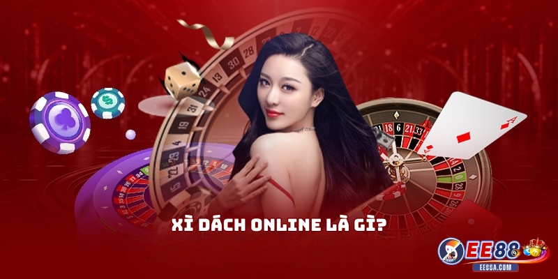 Xì Dách Online Là Gì?
