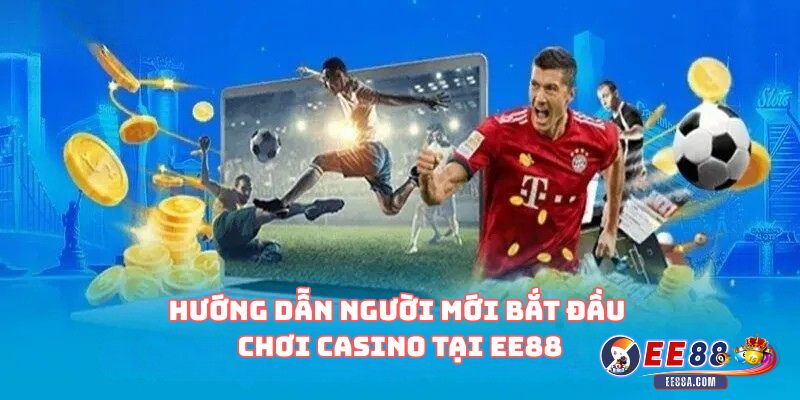 Hướng dẫn người mới bắt đầu chơi Casino tại EE88