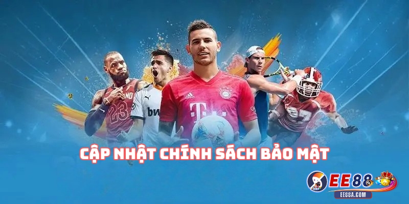 Cập Nhật Chính Sách Bảo Mật