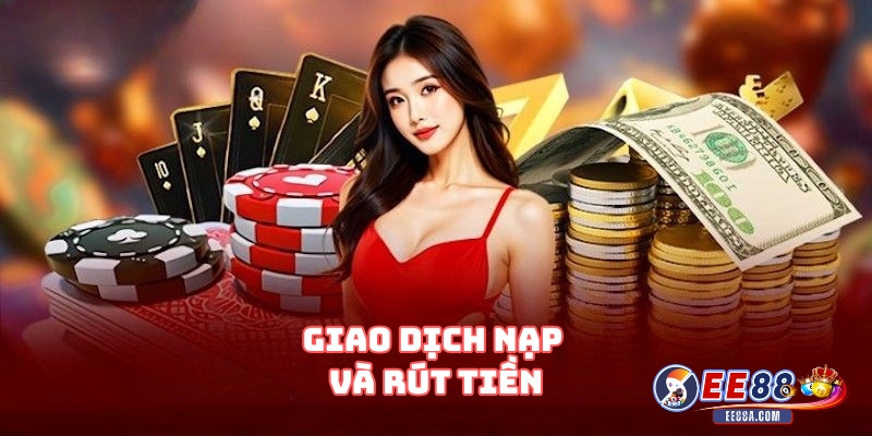 Giao Dịch Nạp Và Rút Tiền