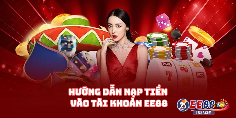 Hướng dẫn nạp tiền đúng vào tài khoản EE88