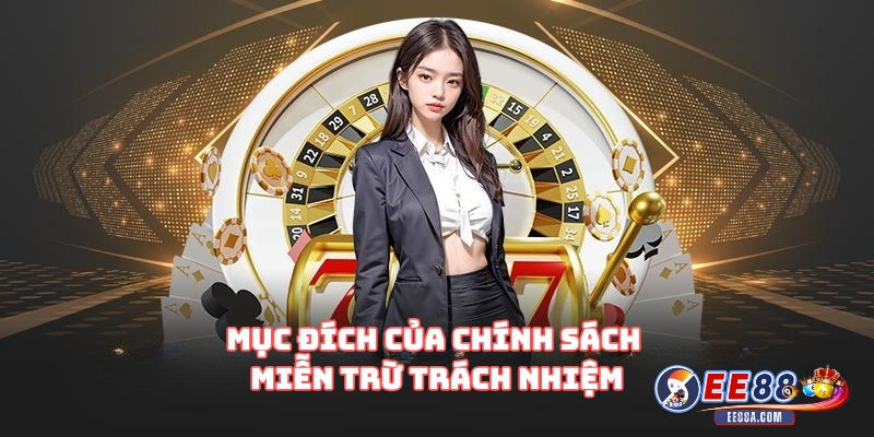 Mục Đích Của Chính Sách Miễn Trừ Trách Nhiệm