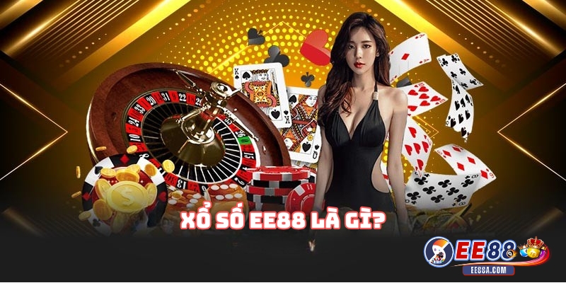 Xổ số EE88 là gì?