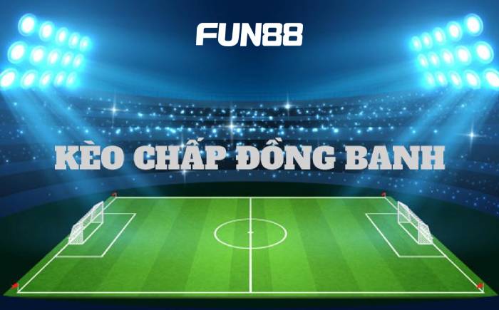 Kèo chấp đồng banh là gì?