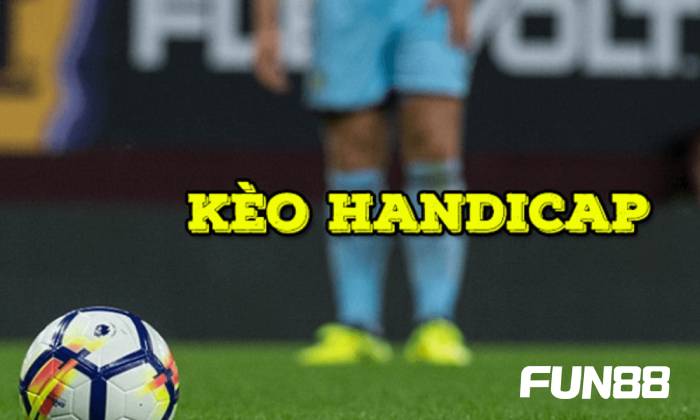 Tổng quan về kèo Handicap
