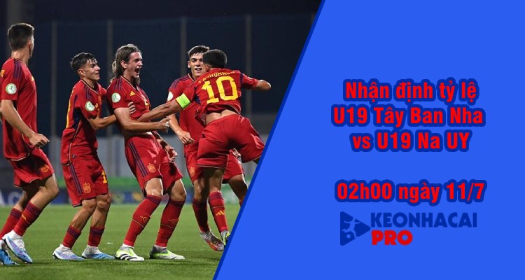 Tỷ lệ kèo nhà cái U19 Tây Ban Nha vs U19 Na Uy, 2h00 ngày 11/7 - Ảnh 2