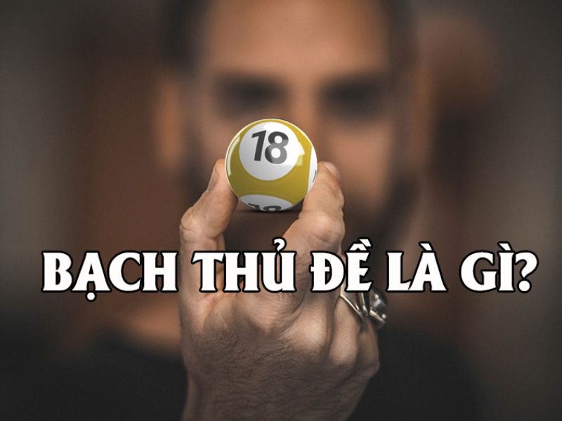 Cách Đánh Đề Bạch Thủ Ăn Tiền Không Bao Giờ Thua