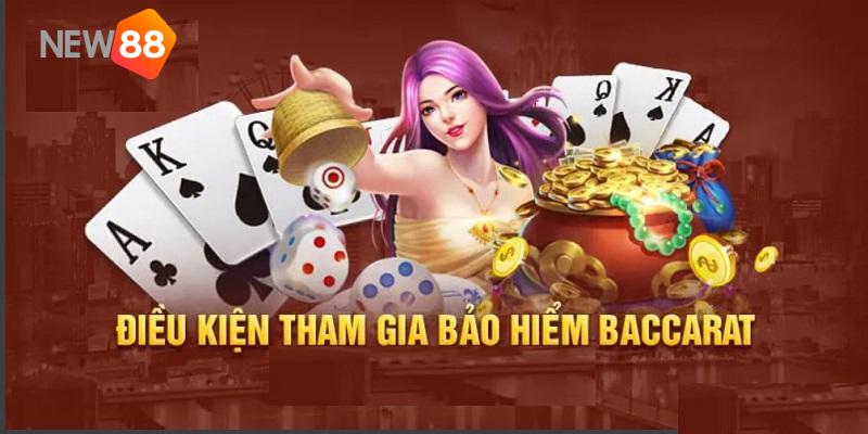 Điều kiện nhận bảo hiểm Baccarat New88
