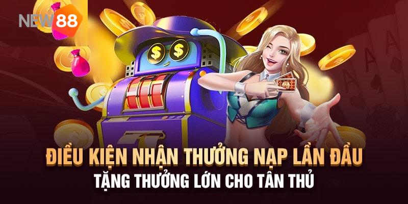 Điều kiện để nhận khuyến mãi thành viên mới nạp lần đầu 