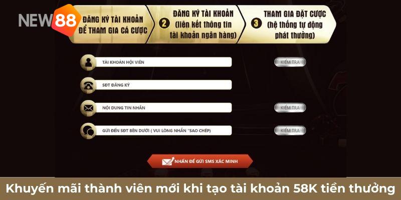 Khuyến mãi thành viên mới khi tạo tài khoản 58K tiền thưởng