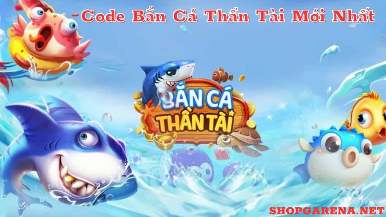 Code Ban Ca Than Tai Moi Nhat