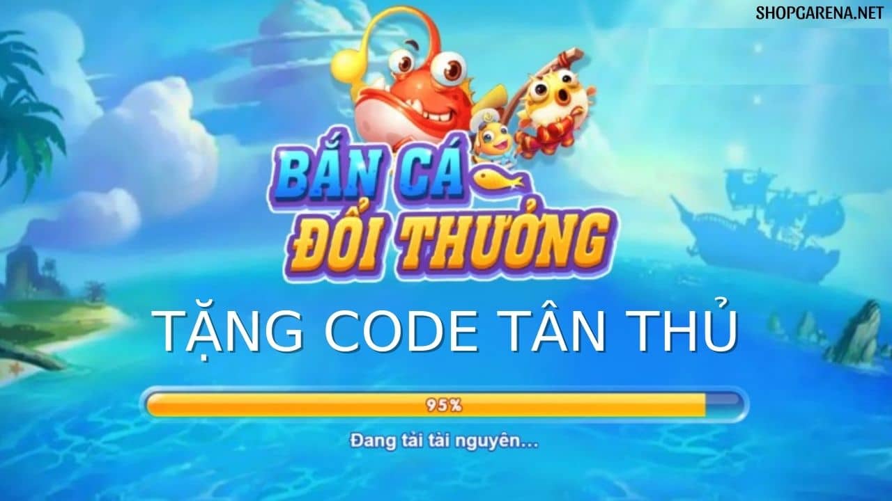 Ban Ca Doi Thuong Tang Code Tan Thu