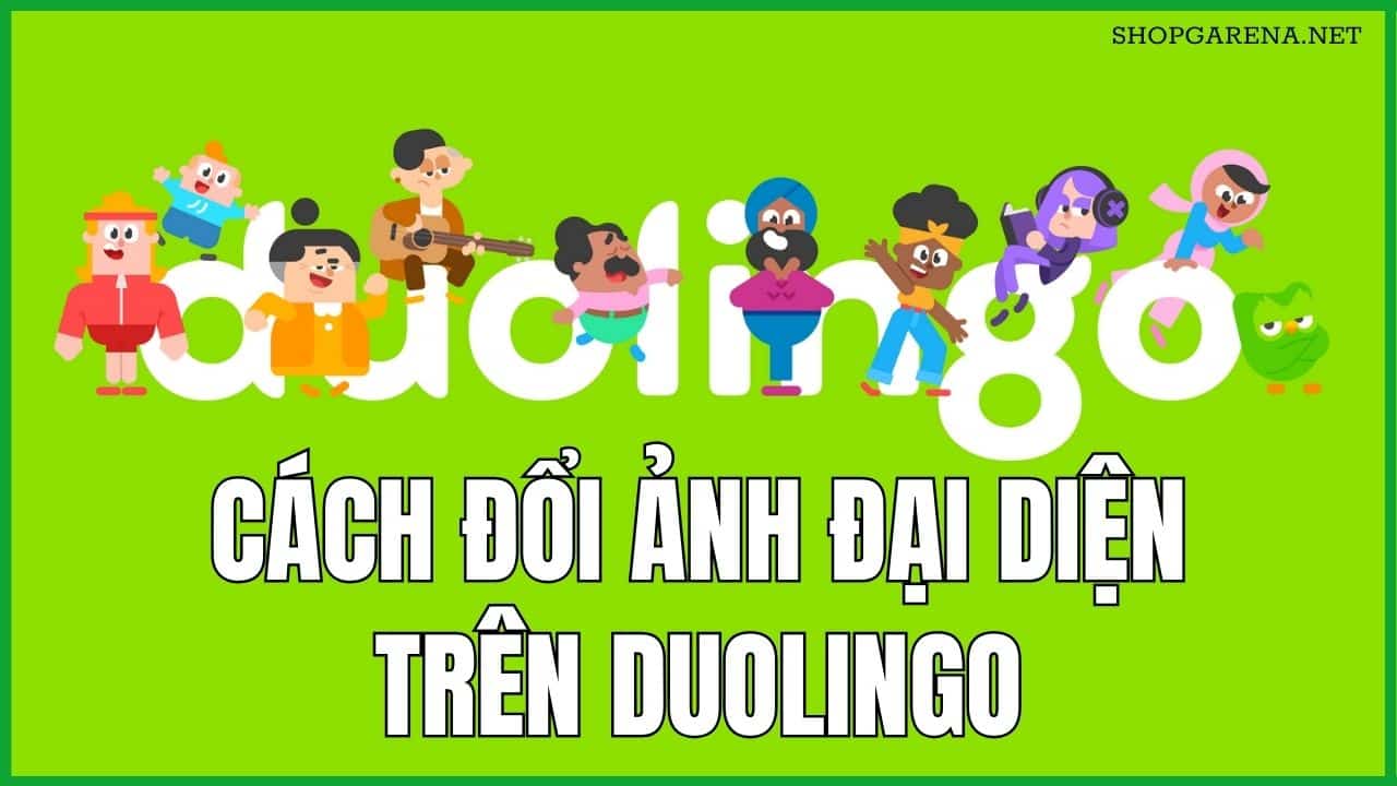 Cach Doi Anh Dai Dien Tren Duolingo