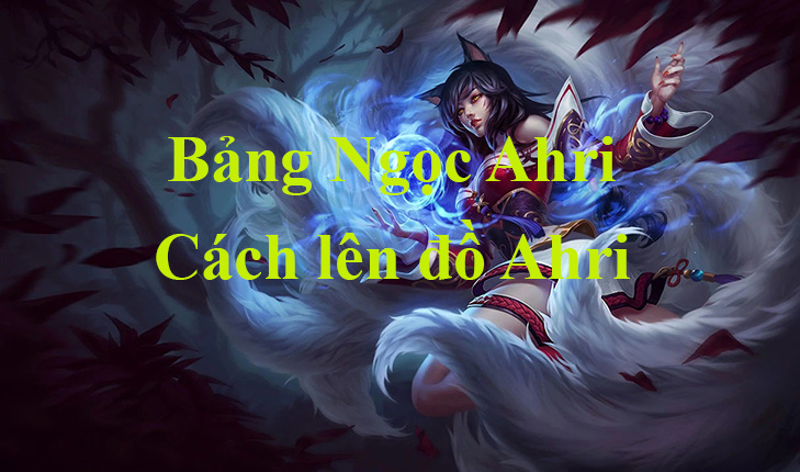 Các bước để chơi Ahri thành công