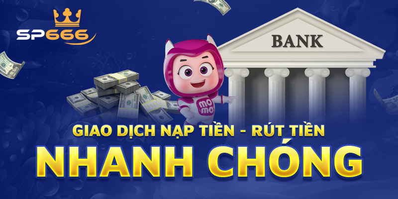 Giao dịch nạp rút tiền nhanh chóng