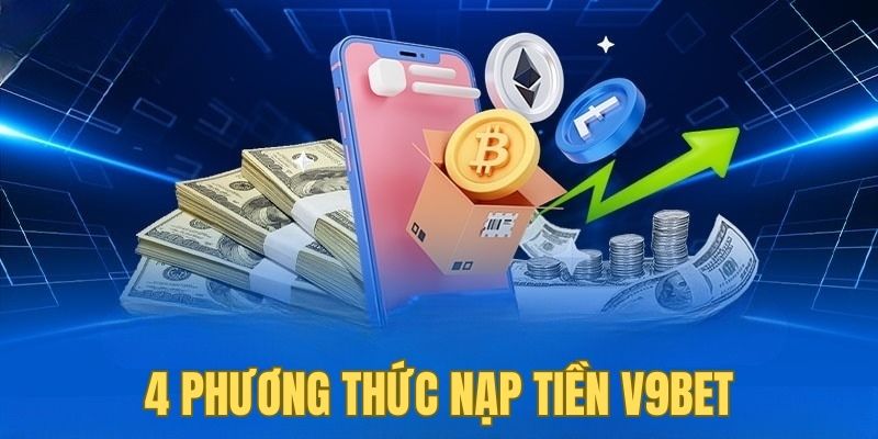 Có 4 phương thức để hội viên nạp tiền V9BET