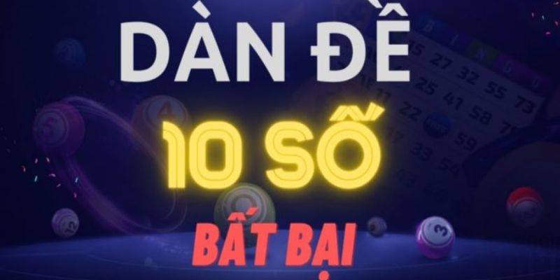 Cách Soi Cầu Dàn Đề 10 Số Chốt Cầu Bất Bại Như Cao Thủ 1 Dàn đề 10 số là gì?