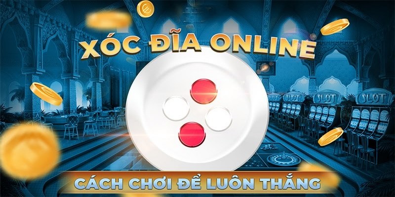 4 Cách Chơi Xóc Đĩa Siêu Đỉnh Chinh Phục Thưởng Lớn 3 Tiết lộ 4 cách chơi xóc đĩa siêu đỉnh húp thưởng khủng