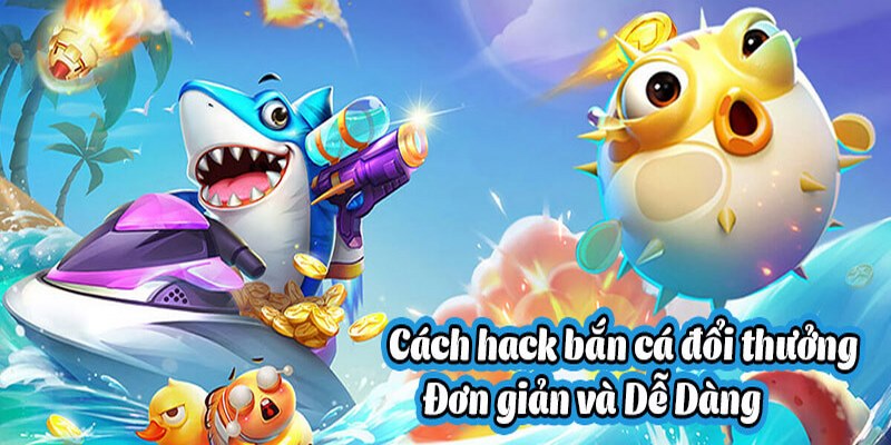 Hack Game Bắn Cá Là Gì? Sử Dụng Khi Chơi Có Ảnh Hưởng Không? 2 Những loại tool hack game bắn cá được sử dụng nhiều nhất?