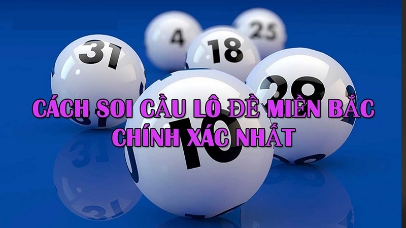 Mách Bạn Cách Soi Cầu Lô Dự Đoán Chuẩn Vào Bờ An Toàn 2 Mách bạn cách soi cầu lô vào bờ an toàn