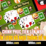 Chinh Phục Tiến Lên W88: Chiến Lược Và Mẹo Thắng Dễ Dàng